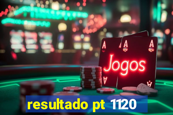 resultado pt 1120